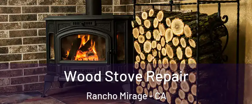  Wood Stove Repair Rancho Mirage - CA